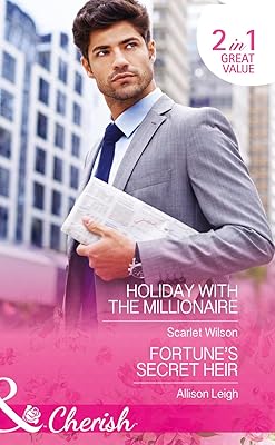 Holiday With The Millionaire: Holiday with the Millionaire / Fortune's Secret Heir (Tycoons in a Million)