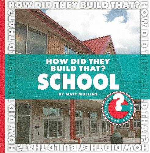 How Did They Build That? School by Matt Mullins