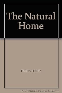 THE NATURAL HOME by Tricia Foley