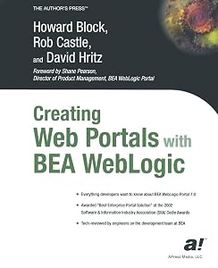 Creating Web Portals with BEA WebLogic by Howard Block