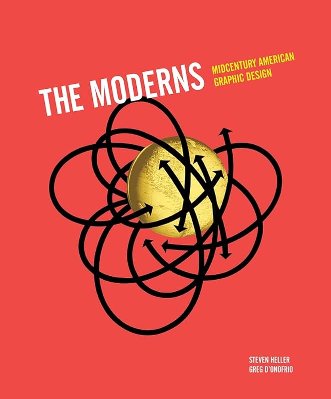 The Moderns: Midcentury American Graphic Design by Steven Heller