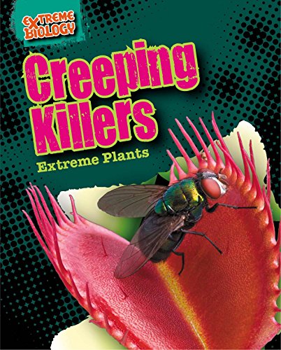 Creeping Killers: Extreme Plants by Louise Spilsbury