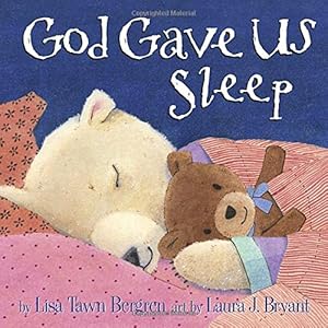 God Gave Us Sleep by Lisa Tawn Bergren                       ,