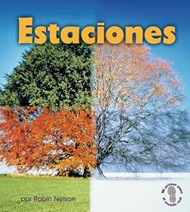 Estaciones/ Seasons (Mi Primer Paso Al Mundo Real - Descubriendo Los Ciclos De La Naturaleza/ First Step Nonfiction - Discovering Nature's Cycles) (Spanish Edition)