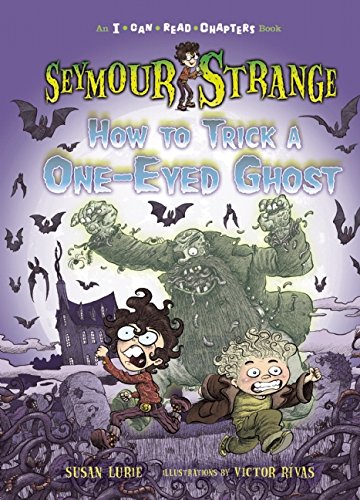 Seymour Strange: How to Trick a One-Eyed Ghost by Susan Lurie