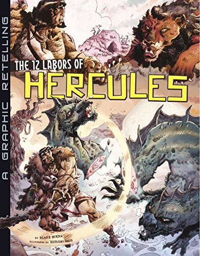 The 12 Labors of Hercules: A Graphic Retelling by B  A Hoena