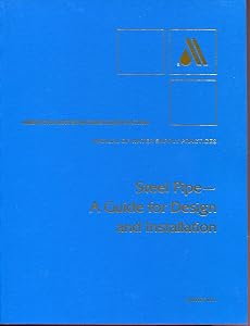 Steel Pipe: A Guide for Design and Installation/M11 (American Water Works Association Manual)