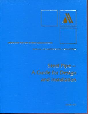 Steel Pipe: A Guide for Design and Installation/M11 (American Water Works Association Manual)
