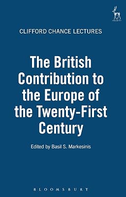 The British Contribution to the Europe of the Twenty-First Century: The Clifford Chance Lectures