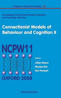 Connectionist Models of Behaviour and Cognition II - Proceedings of the 11th Neural Computation and Psychology Workshop (Progress in Neural Processing)
