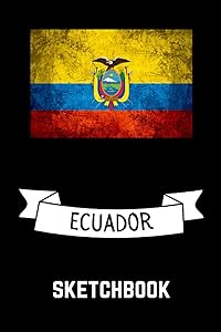 Ecuador Sketchbook: Blank Pages Ecuador Sketchbook for Drawing Sketching / Ecuador Drawing Book / Ecuador Art Supplies / Ecuador lovers by Yami Sb Sketches