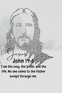 JESUS John 14:6 I am the way, the truth, and the life. No one comes to the Father except through me.: JESUS is Lord, an inspiring word from the bible ... ways, His truths and His life. Be encouraged! by Mary Nofoa