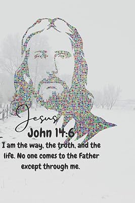 JESUS John 14:6 I am the way, the truth, and the life. No one comes to the Father except through me.: JESUS is Lord, an inspiring word from the bible ... ways, His truths and His life. Be encouraged!