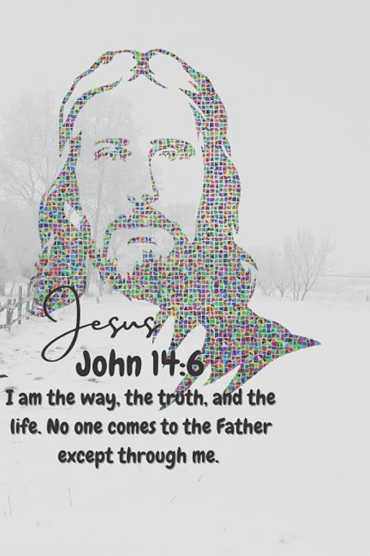 JESUS John 14:6 I am the way, the truth, and the life. No one comes to the Father except through me.: JESUS is Lord, an inspiring word from the bible ... ways, His truths and His life. Be encouraged! by Mary Nofoa