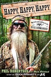 Happy, Happy, Happy: My Life and Legacy as the Duck Commander