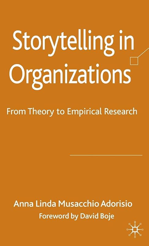 Storytelling in Organizations: From Theory to Empirical Research (New Middle Ages) by Kenneth A. Loparo