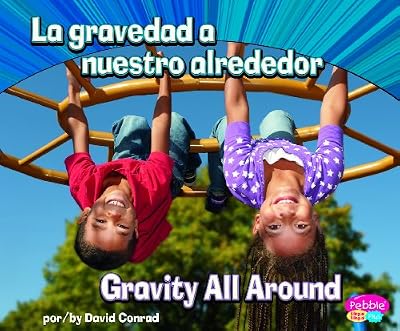 La gravedad a nuestro alrededor/Gravity All Around