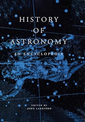 History of Astronomy: An Encyclopedia (Garland Encyclopedias in the History of Science)