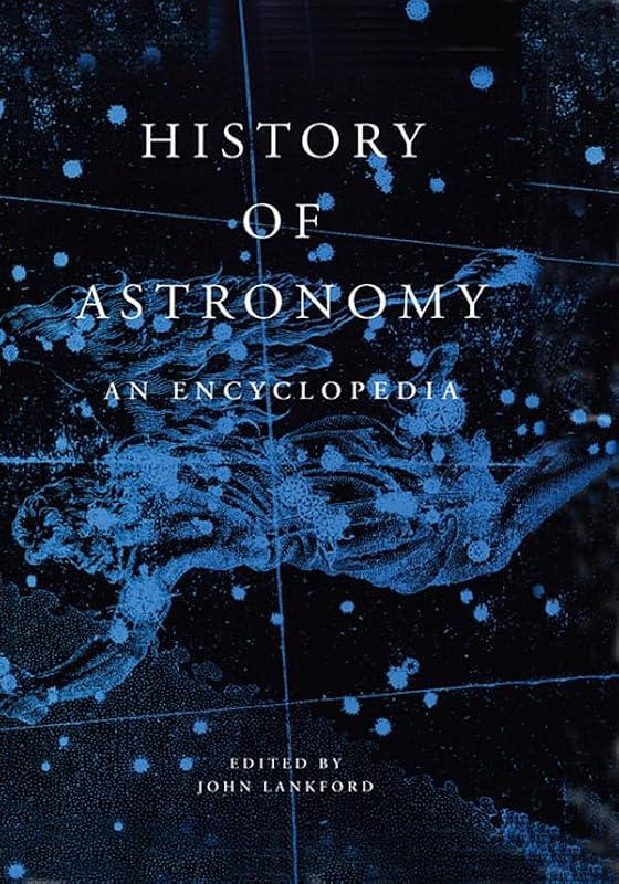 History of Astronomy: An Encyclopedia (Garland Encyclopedias in the History of Science) by John Lankford