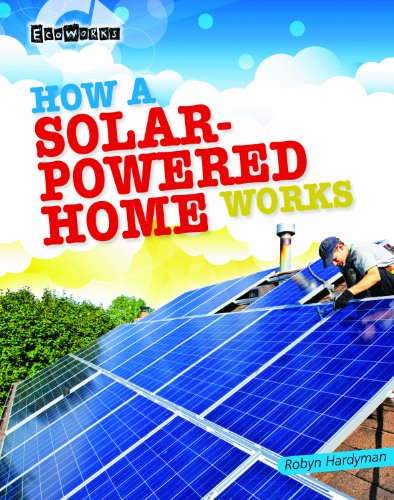 How a Solar-Powered Home Works by Robyn Hardyman