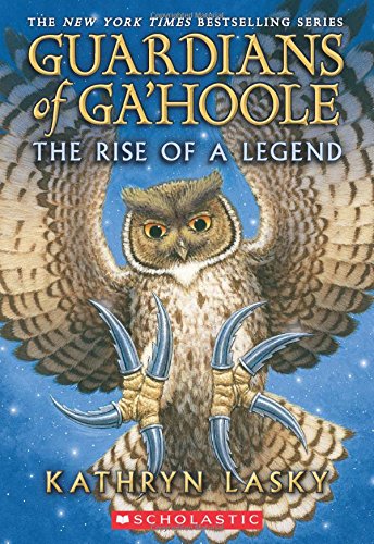 Guardians of Ga'Hoole: The Rise of a Legend by Kathryn Lasky