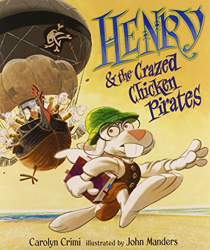 Henry &amp; the Crazed Chicken Pirates by Carolyn Crimi