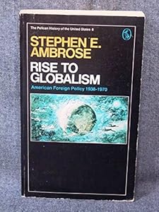 Rise to Globalism: American Foreign Policy Since 1938