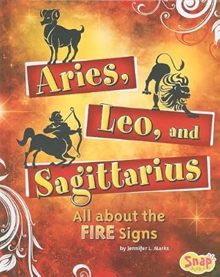 Aries, Leo, and Sagittarius: All About the Fire Signs