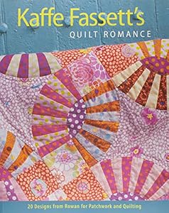Kaffe Fassett's Quilt Romance: 20 Designs from Rowan for Patchwork and Quilting