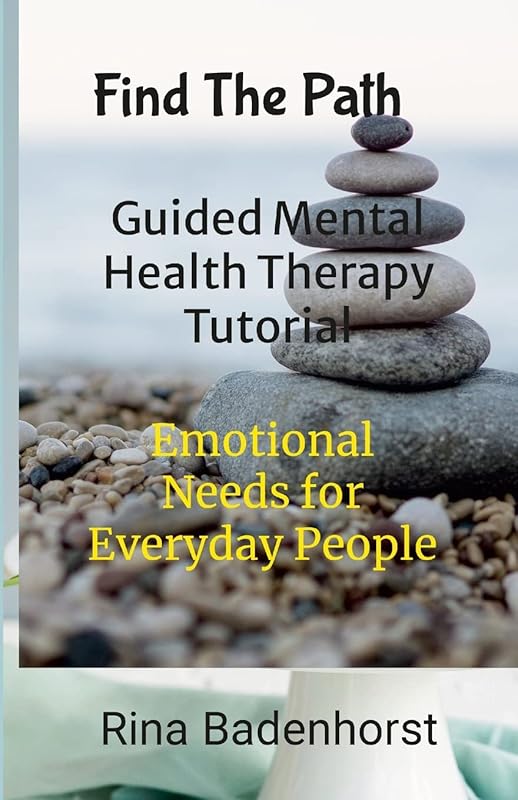 Find The Path: Guided Mental Health Therapy Tutorial: Life Journeys by Rina Badenhorst