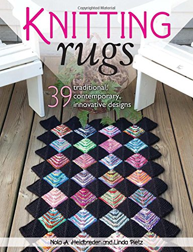 Knitting Rugs: 39 Traditional, Contemporary, Innovative Designs by Nola A. Heidbreder 
			
			
		
		
		
       	 
       		
       			,