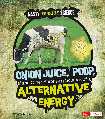 Onion Juice, Poop, and Other Surprising Sources of Alternative Energy by Mark Weakland