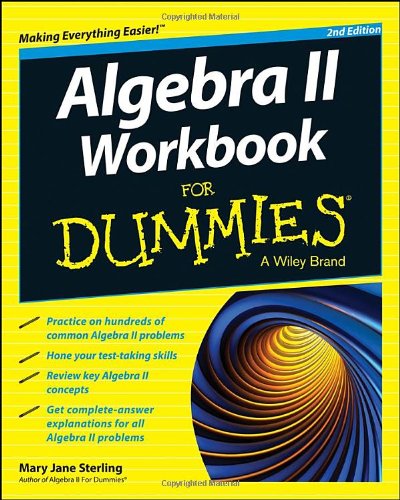 Algebra II workbook for dummies by Mary Jane Sterling