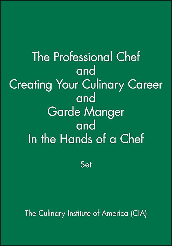 The Professional Chef & Creating Your Culinary Career & Garde Manger & In the Hands of a Chef Set by The Culinary Institute of America (CIA)