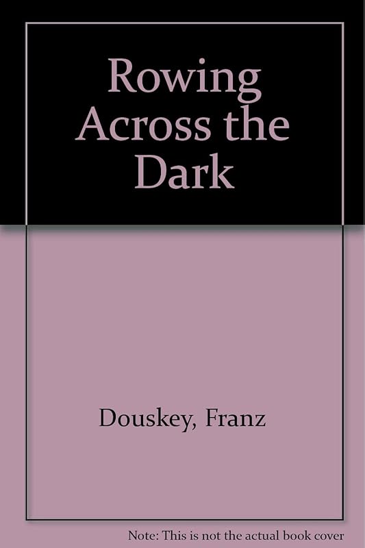 Rowing across the dark: Poems by Franz Douskey