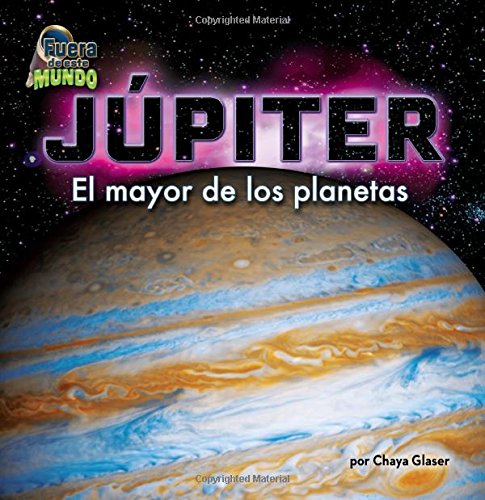 Jupiter: El Mayor De Los Planetas by Chaya Glaser