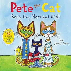 Pete the Cat: Rock On, Mom and Dad! by James Dean