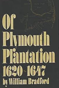 Of Plymouth Plantation, 1620-1647 by William Bradford