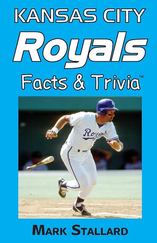 Kansas City Royals Facts & Trivia by Mark Stallard