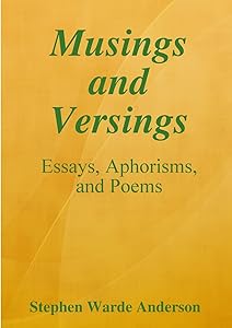 Musings and Versings -- Essays, Aphorisms and Poems