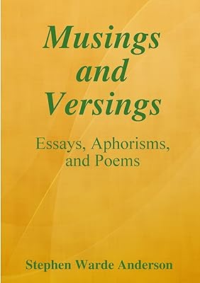 Musings and Versings -- Essays, Aphorisms and Poems