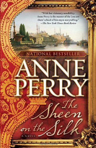 The Sheen on the Silk: A Novel by Anne Perry