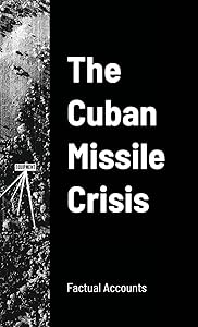 The Cuban Missile Crisis by Factual Accounts