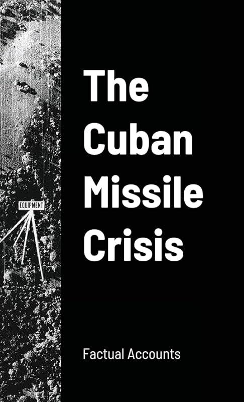 The Cuban Missile Crisis by Factual Accounts