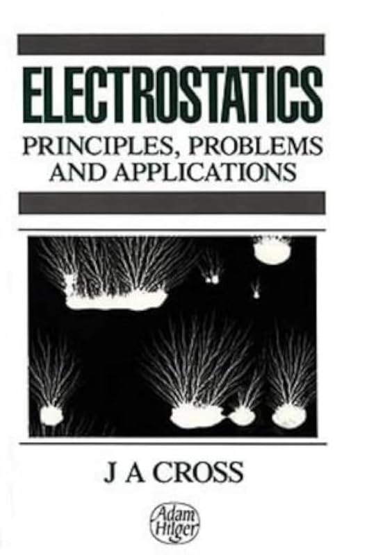 Electrostatics, Principles, Problems and Applications by Jean Cross