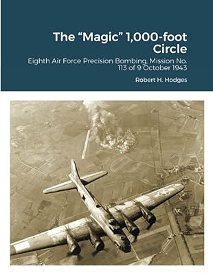 The “Magic” 1,000-foot Circle: Eighth Air Force Precision Bombing, Mission No. 113 of 9 October 1943