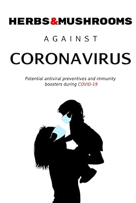 Herbs & Mushrooms Against Coronavirus: Potential antiviral preventives and immunity boosters during COVID‐19