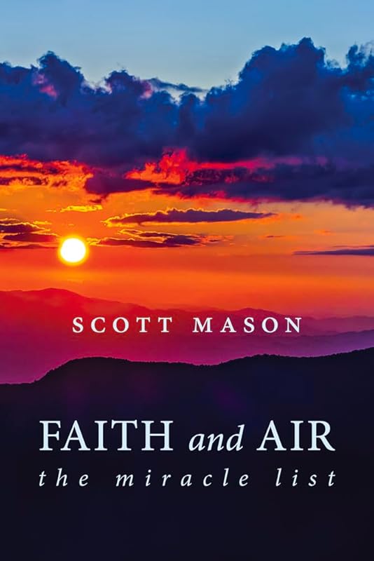 Faith and Air: The Miracle List by Scott Mason
