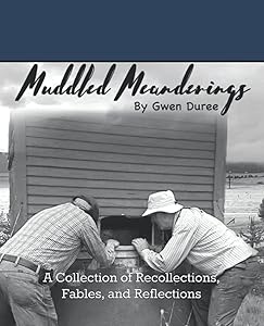 Muddled Meanderings: A Collection of Recollections, Fables, and Reflections by Gwen L. Duree