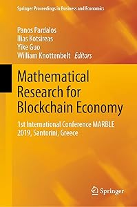 Mathematical Research for Blockchain Economy: 1st International Conference MARBLE 2019, Santorini, Greece (Springer Proceedings in Business and Economics)